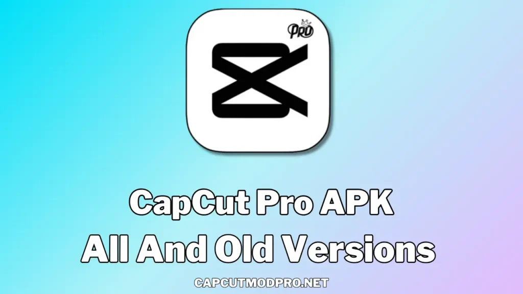 Capcut pro apk All versions