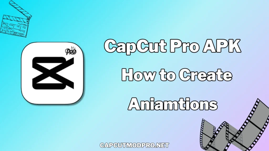 Capcut pro apk Create Animation
