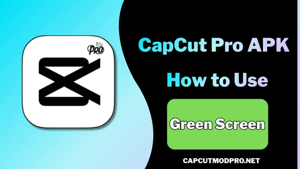 Capcut pro apk How to use greenscreen