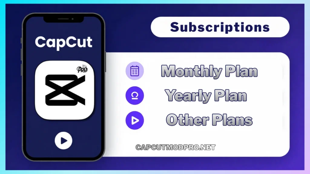 Capcut pro apk Subscriptions