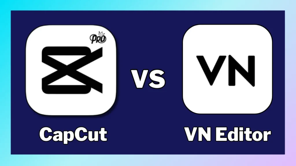 Capcut pro apk Vs VN