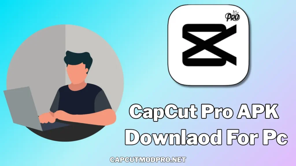 Capcut pro apk for PC