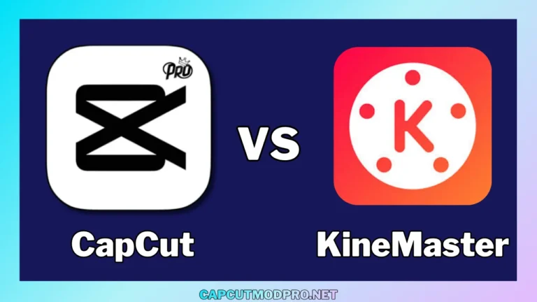 Capcut pro apk vs KineMaster Mod APK